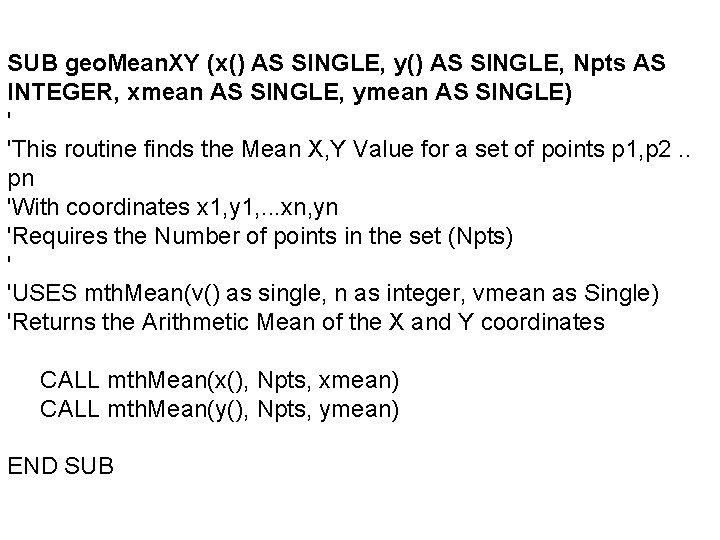 SUB geo. Mean. XY (x() AS SINGLE, y() AS SINGLE, Npts AS INTEGER, xmean