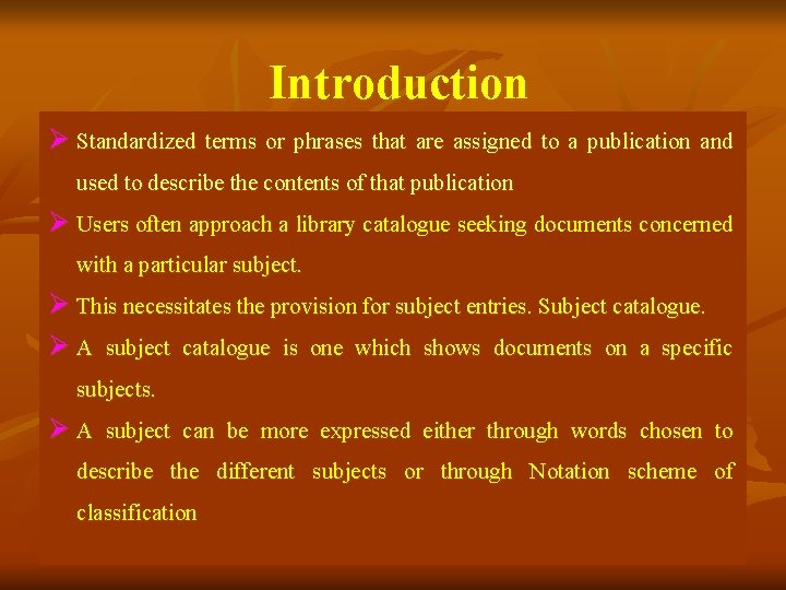 Introduction Ø Standardized terms or phrases that are assigned to a publication and used