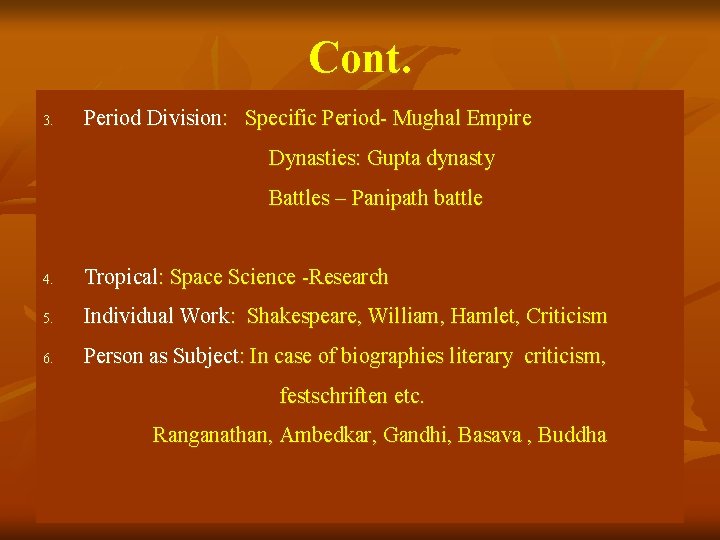 Cont. 3. Period Division: Specific Period- Mughal Empire Dynasties: Gupta dynasty Battles – Panipath