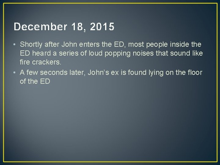 December 18, 2015 • Shortly after John enters the ED, most people inside the