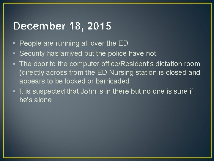 December 18, 2015 • People are running all over the ED • Security has