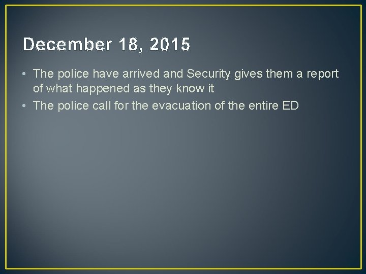 December 18, 2015 • The police have arrived and Security gives them a report