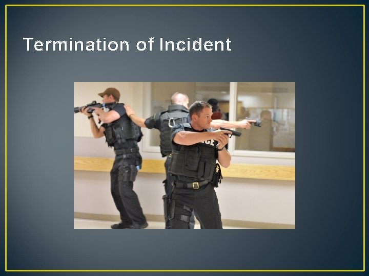 Termination of Incident 