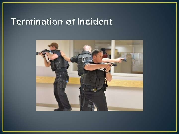 Termination of Incident 