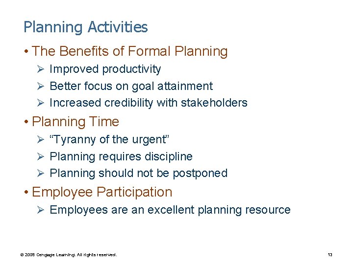 Planning Activities • The Benefits of Formal Planning Ø Improved productivity Ø Better focus