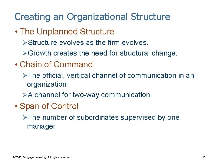 Creating an Organizational Structure • The Unplanned Structure ØStructure evolves as the firm evolves.