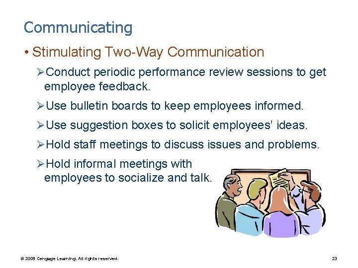 Communicating • Stimulating Two-Way Communication ØConduct periodic performance review sessions to get employee feedback.