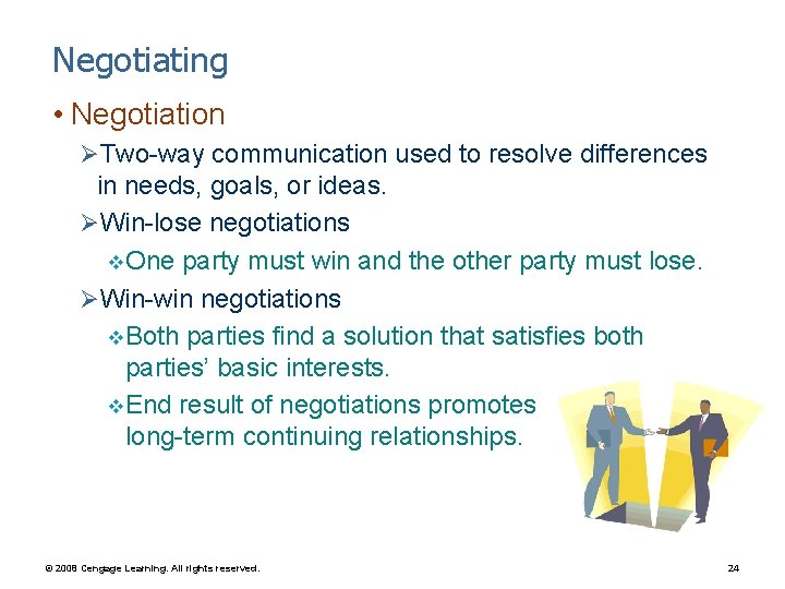 Negotiating • Negotiation ØTwo-way communication used to resolve differences in needs, goals, or ideas.