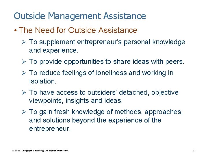 Outside Management Assistance • The Need for Outside Assistance Ø To supplement entrepreneur’s personal