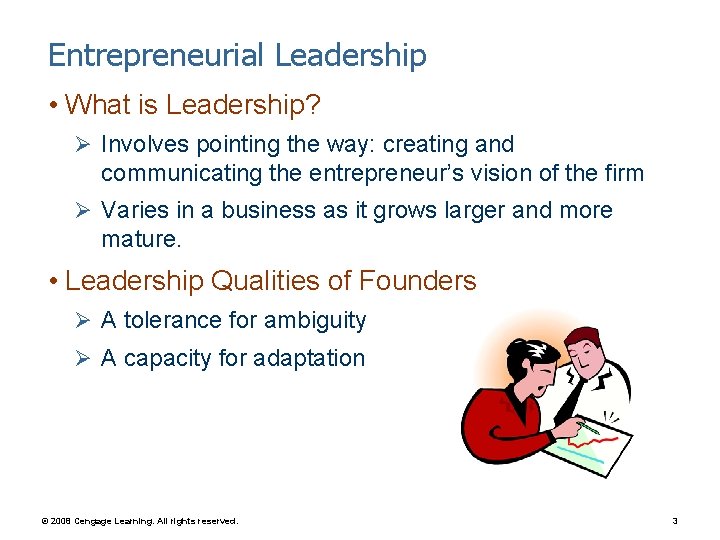 Entrepreneurial Leadership • What is Leadership? Ø Involves pointing the way: creating and communicating
