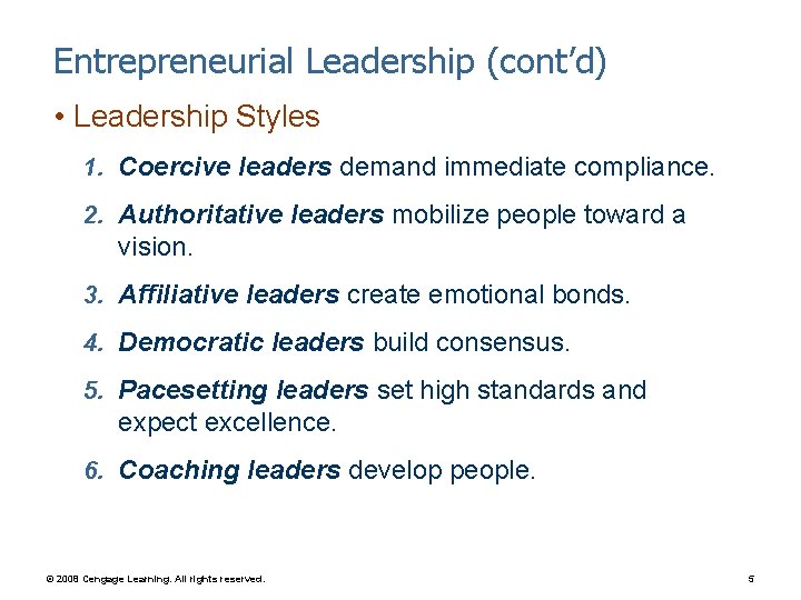 Entrepreneurial Leadership (cont’d) • Leadership Styles 1. Coercive leaders demand immediate compliance. 2. Authoritative