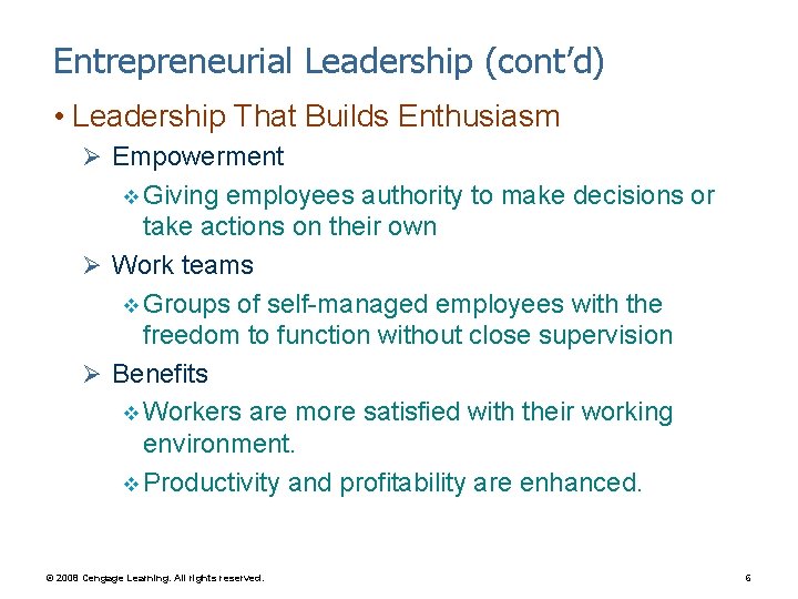 Entrepreneurial Leadership (cont’d) • Leadership That Builds Enthusiasm Ø Empowerment v Giving employees authority