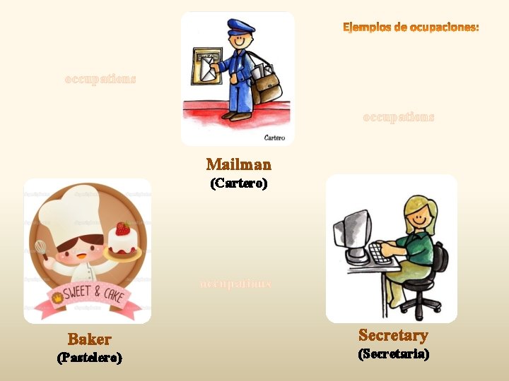 occupations Mailman (Cartero) occupations Baker (Pastelero) Secretary (Secretaria) 