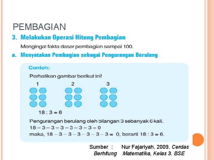 PEMBAGIAN Sumber : Nur Fajariyah. 2009. Cerdas Berhitung Matematika, Kelas 3. BSE 