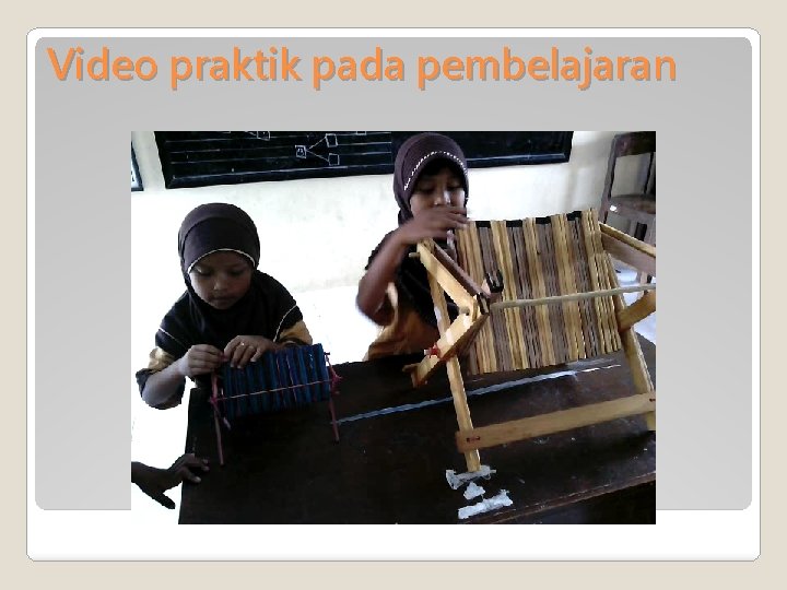 Video praktik pada pembelajaran 