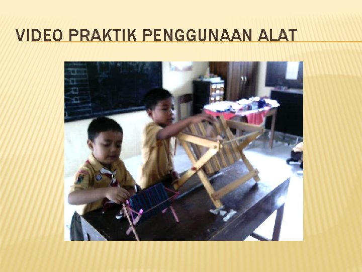 VIDEO PRAKTIK PENGGUNAAN ALAT 