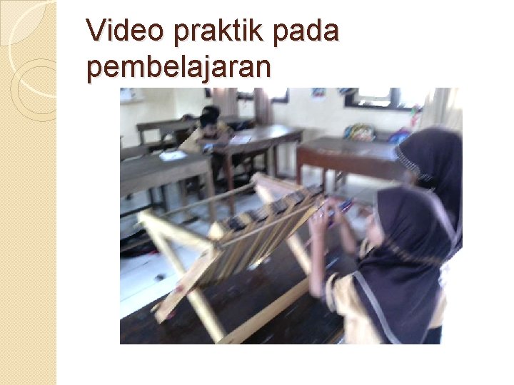 Video praktik pada pembelajaran 