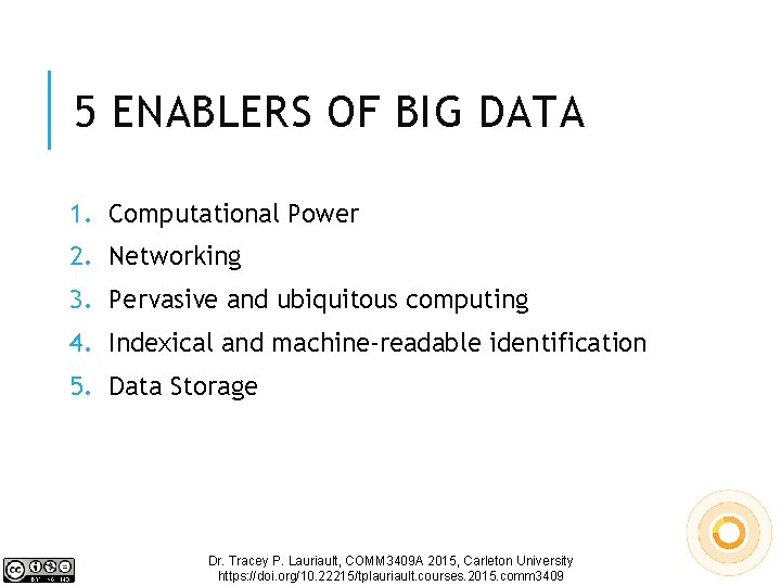 5 ENABLERS OF BIG DATA 1. Computational Power 2. Networking 3. Pervasive and ubiquitous