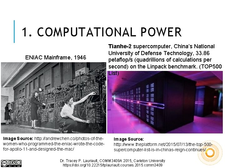 1. COMPUTATIONAL POWER ENIAC Mainframe, 1946 Image Source: http: //andrewchen. co/photos-of-thewomen-who-programmed-the-eniac-wrote-the-codefor-apollo-11 -and-designed-the-mac/ Tianhe-2 supercomputer,