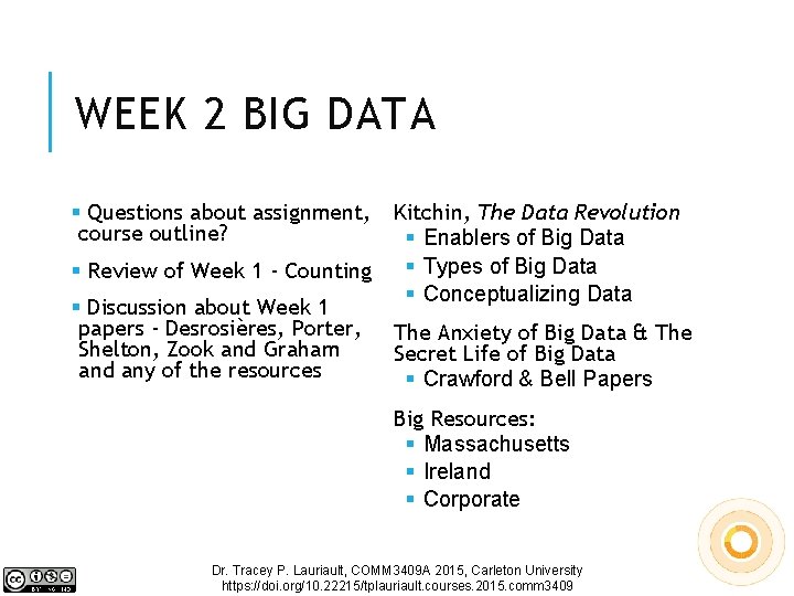 WEEK 2 BIG DATA § Questions about assignment, course outline? Kitchin, The Data Revolution