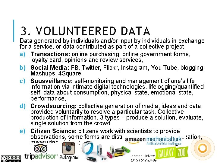 3. VOLUNTEERED DATA Data generated by individuals and/or input by individuals in exchange for