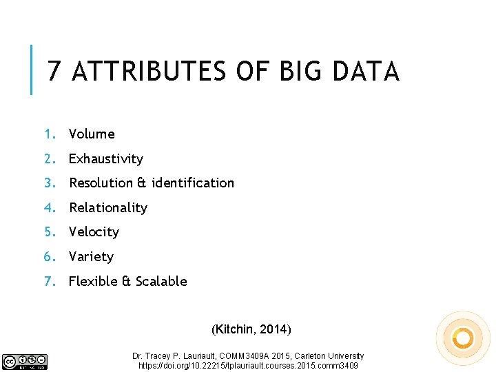 7 ATTRIBUTES OF BIG DATA 1. Volume 2. Exhaustivity 3. Resolution & identification 4.