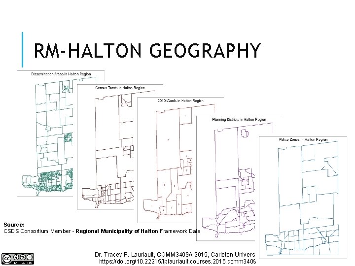 RM-HALTON GEOGRAPHY Source: CSDS Consortium Member - Regional Municipality of Halton Framework Data Dr.