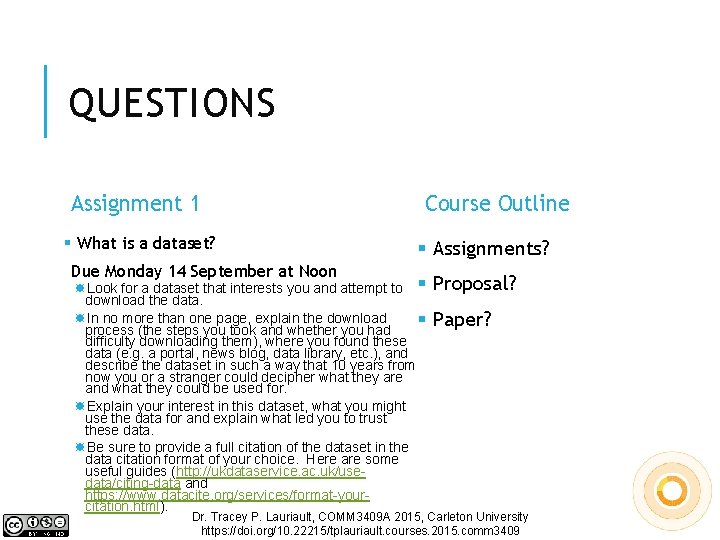 QUESTIONS Assignment 1 § What is a dataset? Due Monday 14 September at Noon