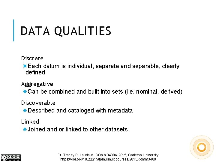 DATA QUALITIES Discrete Each datum is individual, separate and separable, clearly defined Aggregative Can