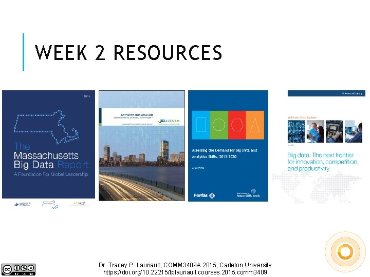 WEEK 2 RESOURCES Dr. Tracey P. Lauriault, COMM 3409 A 2015, Carleton University https: