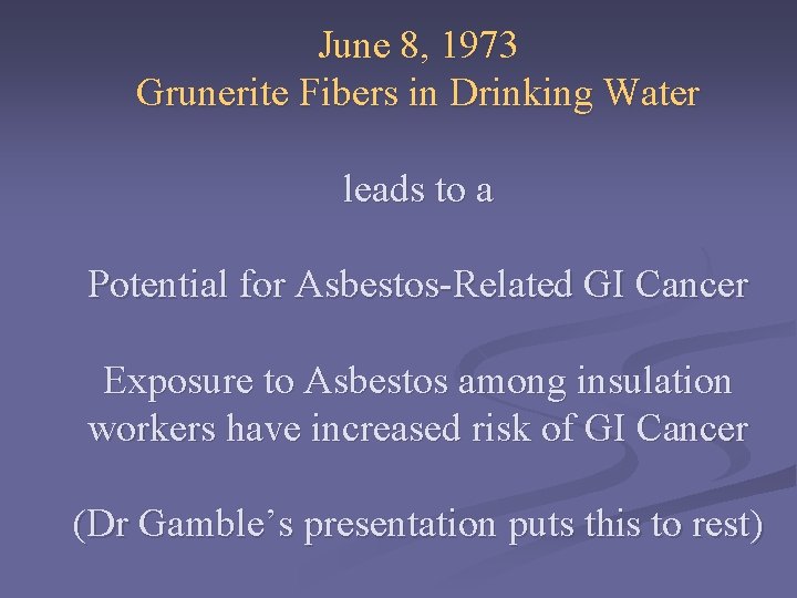 June 8, 1973 Grunerite Fibers in Drinking Water leads to a Potential for Asbestos-Related