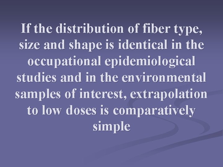 If the distribution of fiber type, size and shape is identical in the occupational