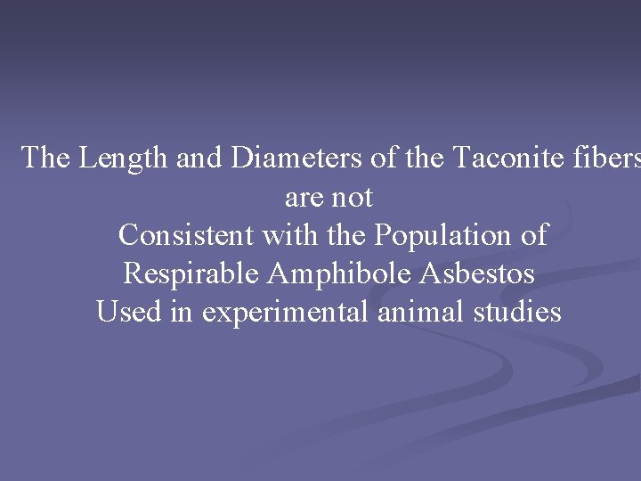 The Length and Diameters of the Taconite fibers are not Consistent with the Population
