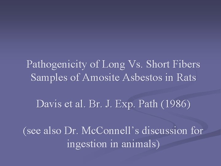 Pathogenicity of Long Vs. Short Fibers Samples of Amosite Asbestos in Rats Davis et