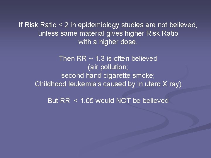 If Risk Ratio < 2 in epidemiology studies are not believed, unless same material