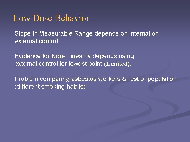 Low Dose Behavior Slope in Measurable Range depends on internal or external control. Evidence