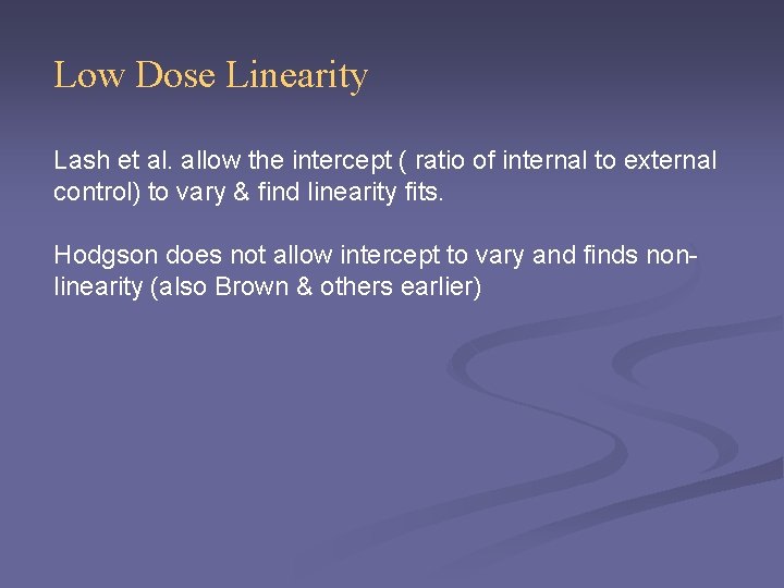 Low Dose Linearity Lash et al. allow the intercept ( ratio of internal to