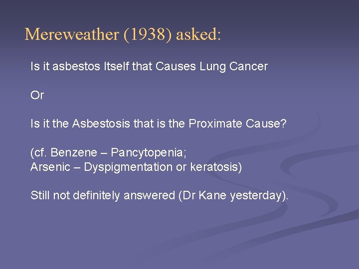 Mereweather (1938) asked: Is it asbestos Itself that Causes Lung Cancer Or Is it