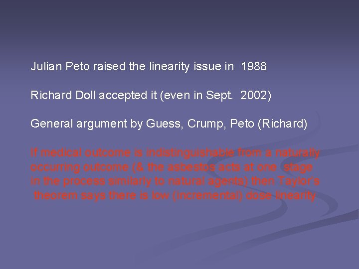 Julian Peto raised the linearity issue in 1988 Richard Doll accepted it (even in