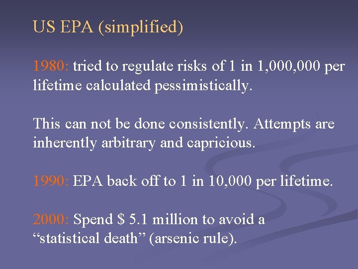 US EPA (simplified) 1980: tried to regulate risks of 1 in 1, 000 per