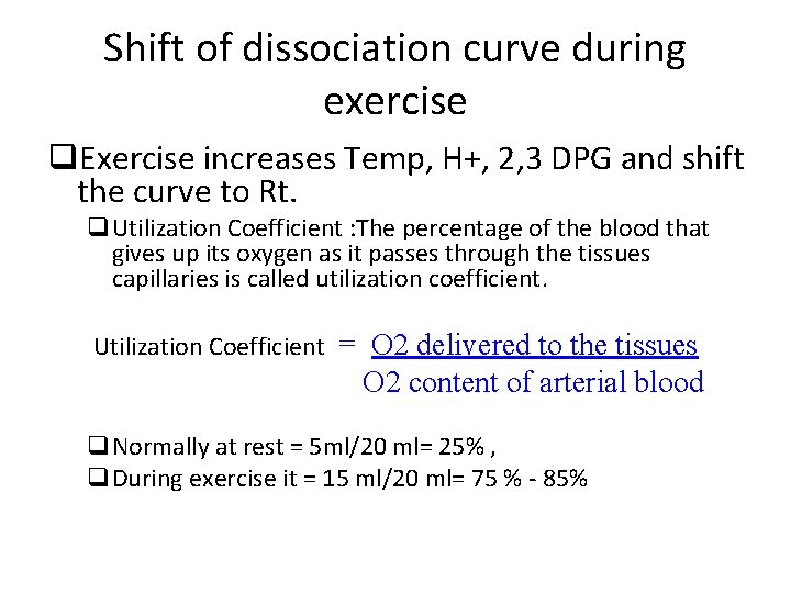 Shift of dissociation curve during exercise q. Exercise increases Temp, H+, 2, 3 DPG
