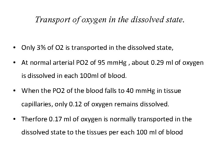 Transport of oxygen in the dissolved state. • Only 3% of O 2 is