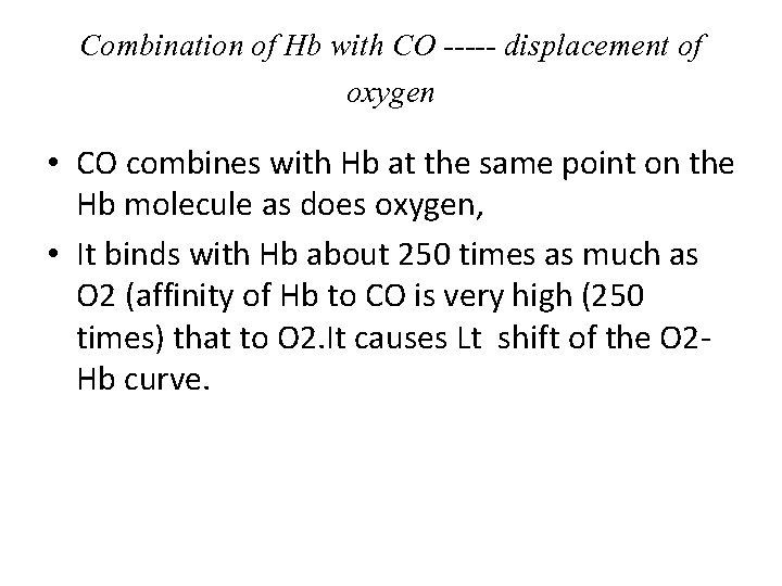 Combination of Hb with CO ----- displacement of oxygen • CO combines with Hb