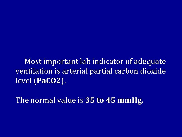  Most important lab indicator of adequate ventilation is arterial partial carbon dioxide level