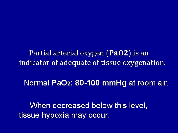  Partial arterial oxygen (Pa. O 2) is an indicator of adequate of tissue