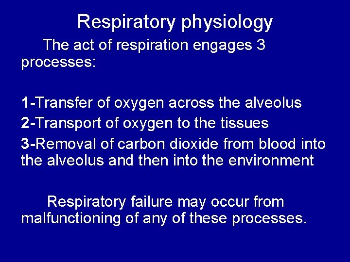 Respiratory physiology The act of respiration engages 3 processes: 1 -Transfer of oxygen across