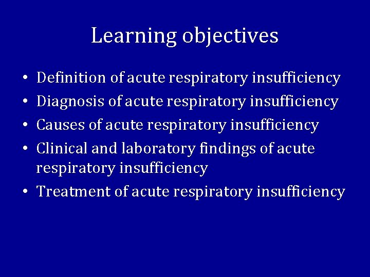 Learning objectives Definition of acute respiratory insufficiency Diagnosis of acute respiratory insufficiency Causes of