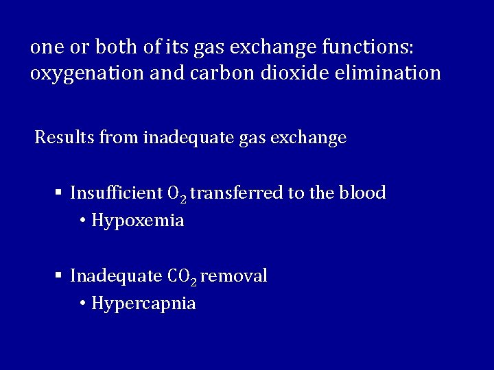 one or both of its gas exchange functions: oxygenation and carbon dioxide elimination Results