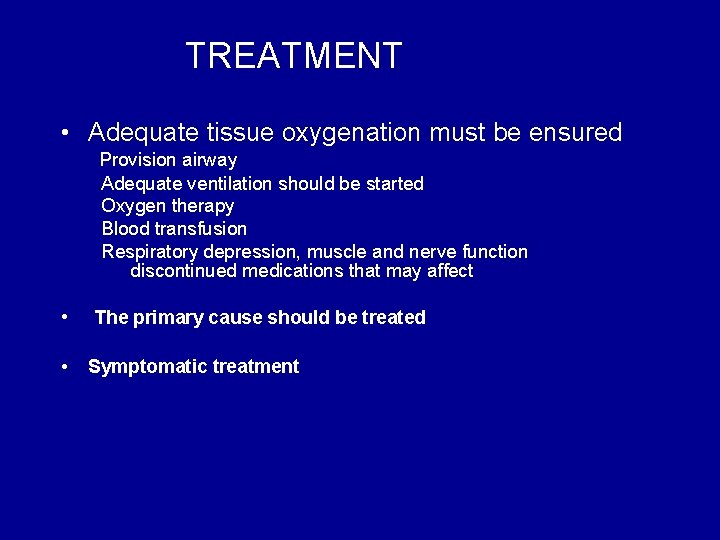 TREATMENT • Adequate tissue oxygenation must be ensured Provision airway Adequate ventilation should be