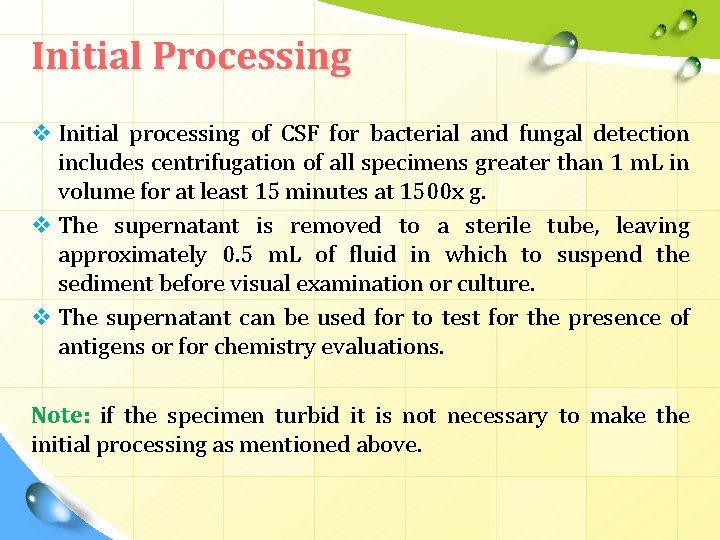 Initial Processing v Initial processing of CSF for bacterial and fungal detection includes centrifugation